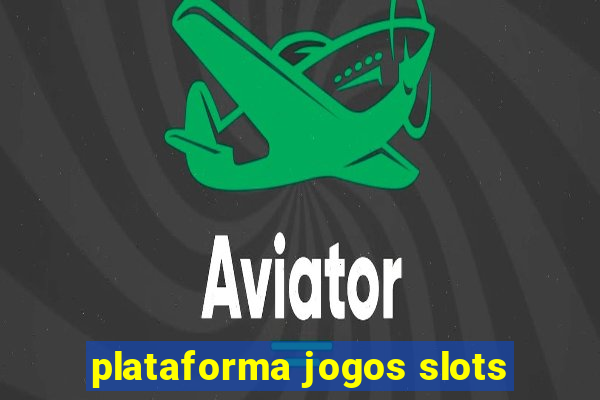 plataforma jogos slots